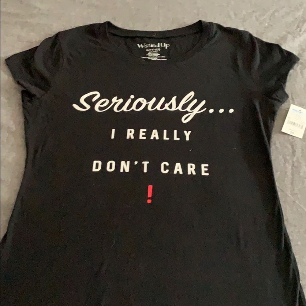 Seriously I Really Don’t Care T shirt